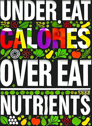 under eat calories, over eat nutrients