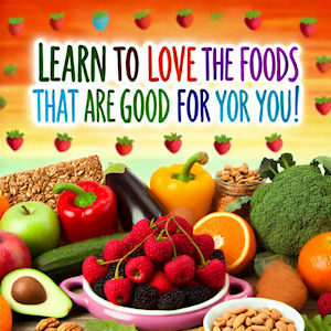 learn to love the foods that are good for you