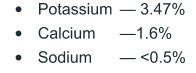 	Potassium 	Calcium 	Sodium  3.47% 1.6%  <0.5%